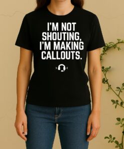 Officials Im Not Shouting I Am Making Callouts Funny Video Gamer Women Shirt