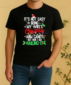 Officials Its Not Easy Being My Wifes Arm Candy Christmas Husband Shirt