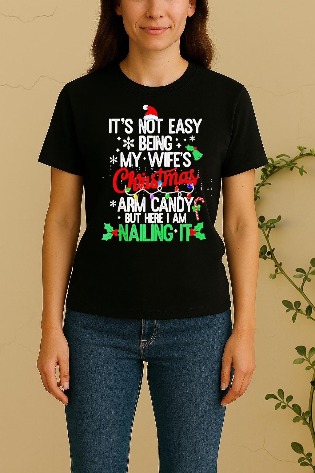 Officials Its Not Easy Being My Wifes Arm Candy Christmas Husband Women Shirt