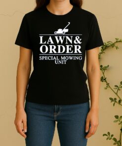 Officials Lawn And Order Special Mowing Unit Funny Dad Joke Women Shirt