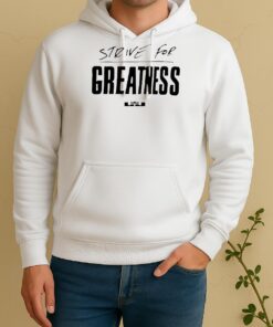 Officials Lebron James Strive For Greatness Unisex Hoodie