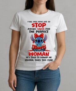 Officials Stitch Gift Yall Men Have Got To Stop Asking Santa For The Perfect Woman Circle W-tee