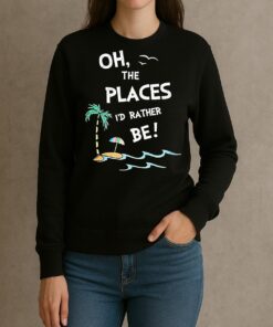 Oh The Places Id Rather Be Beach sweater