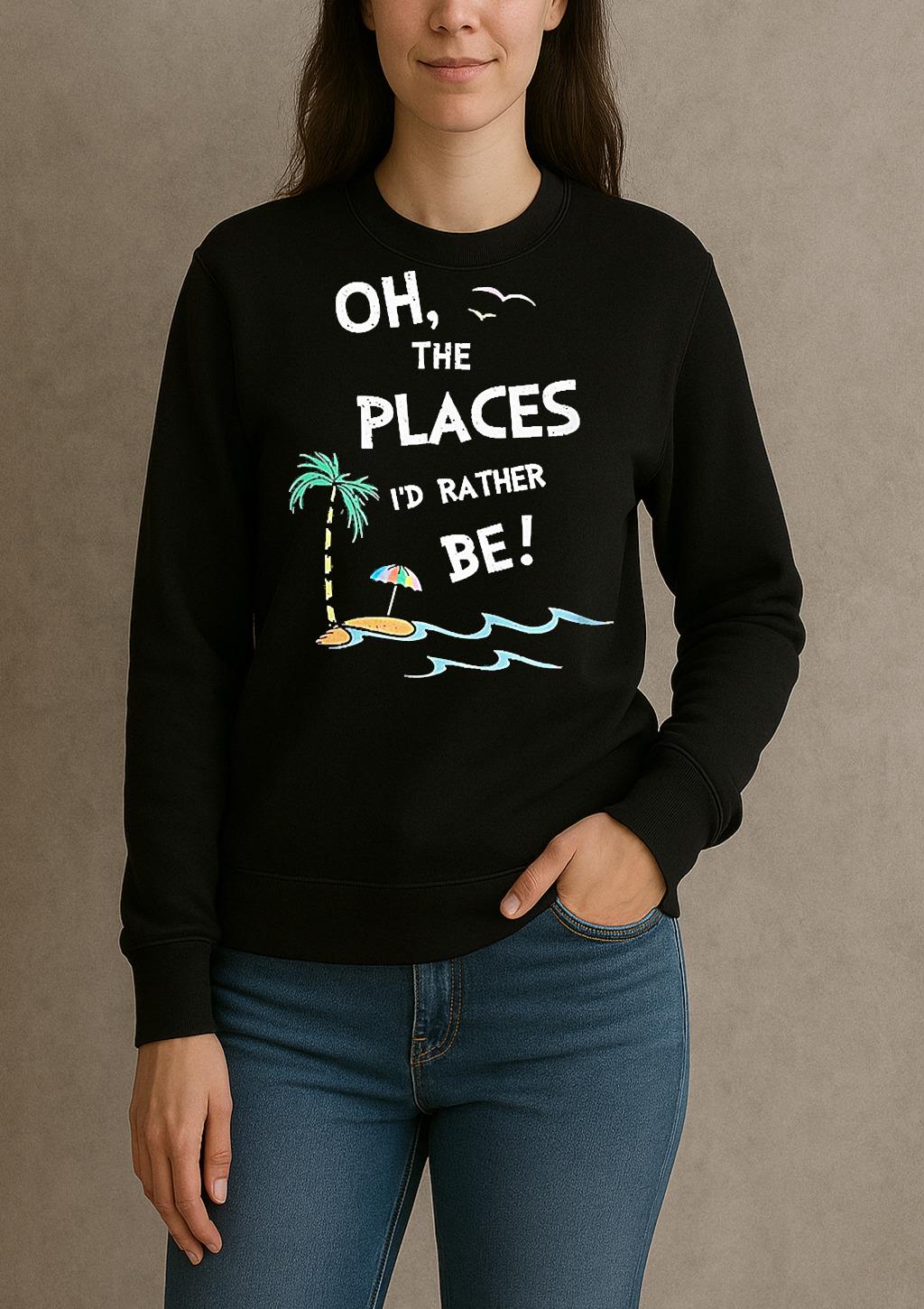 Oh The Places Id Rather Be Beach sweater