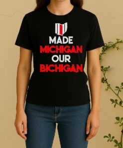 Ohio Buckeyes Made Michigan Our Bichigan Quote Women Shirt