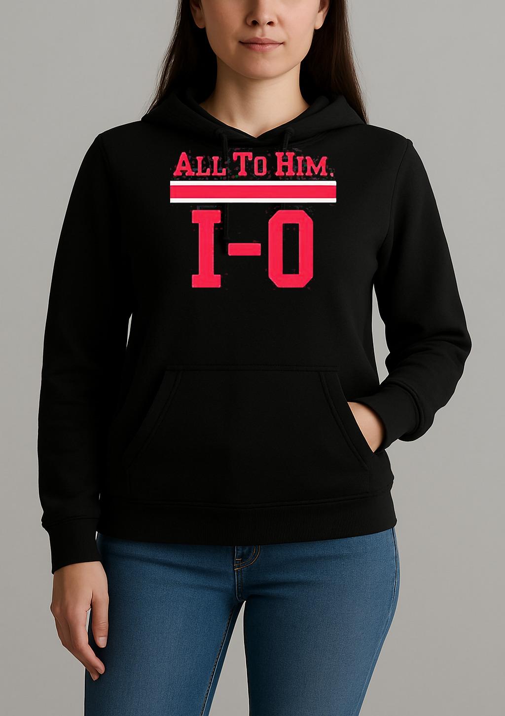 Ohio State Buckeyes All To Him 1 0 Unisexhoodie