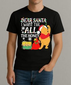 Pooh Dear Santa I Want The All The Honey Christmas Premium Shirt