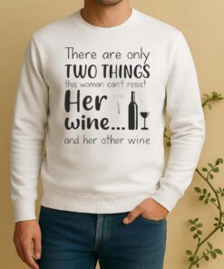 Pretty There Are Only Two Things This Woman Cant Resist Her Wine And Her Other Wine Sweater