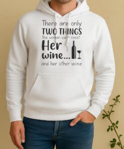Pretty There Are Only Two Things This Woman Cant Resist Her Wine And Her Other Wine Unisex Hoodie