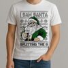 Santa Drinking Beer I Saw Santa Splitting The G Ugly Christmas Shirt