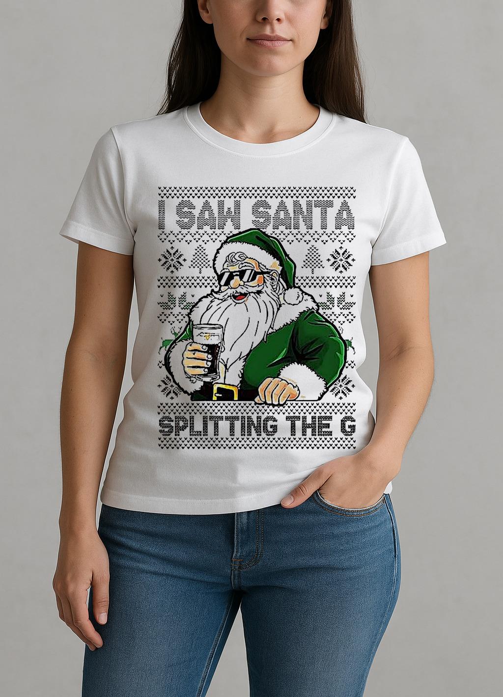 Santa Drinking Beer I Saw Santa Splitting The G Ugly Christmas W-tee