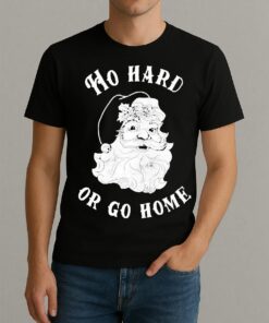 Santa Ho Hard Or Go Home Christmas 2025 Premium Shirt