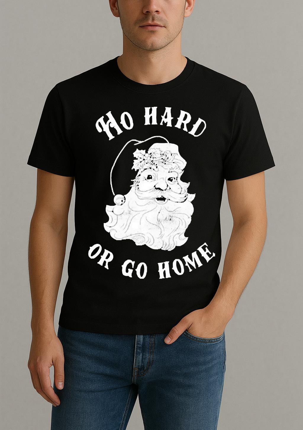 Santa Ho Hard Or Go Home Christmas 2025 Premium Shirt