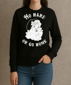 Santa Ho Hard Or Go Home Christmas 2025 Premium sweater