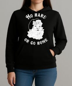 Santa Ho Hard Or Go Home Christmas 2025 Premium Unisexhoodie