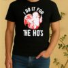 Santa I Do It For The Hos Christmas Shirt