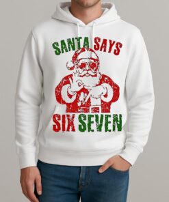 Santa Says 67 Christmas 25 Unisexhoodie