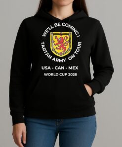Scottish Football Well Be Coming Tartan Army On Tour World Cup 2026 Unisexhoodie