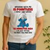 Smurf Arguing With Me Is Pointless I Knew I Was Wrong 10 Minutes Ago Circle Shirt
