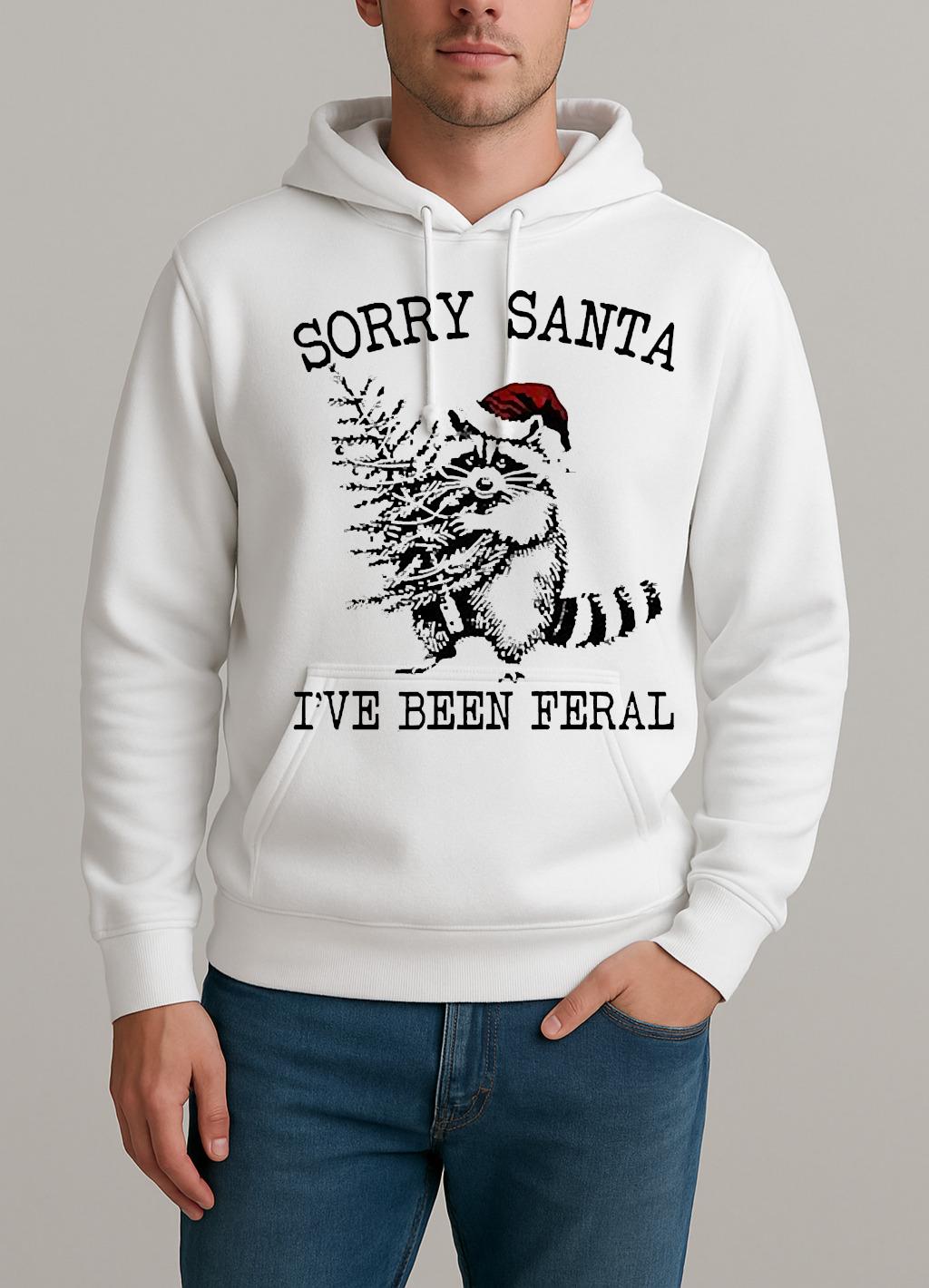 Sorry Santa Ive Been Feral Christmas Tree Unisexhoodie