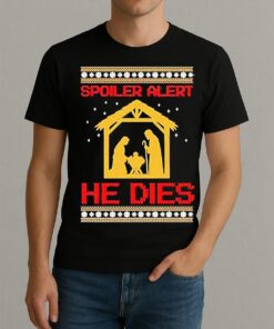 Spoiler Alert He Dies Christmas Shirt