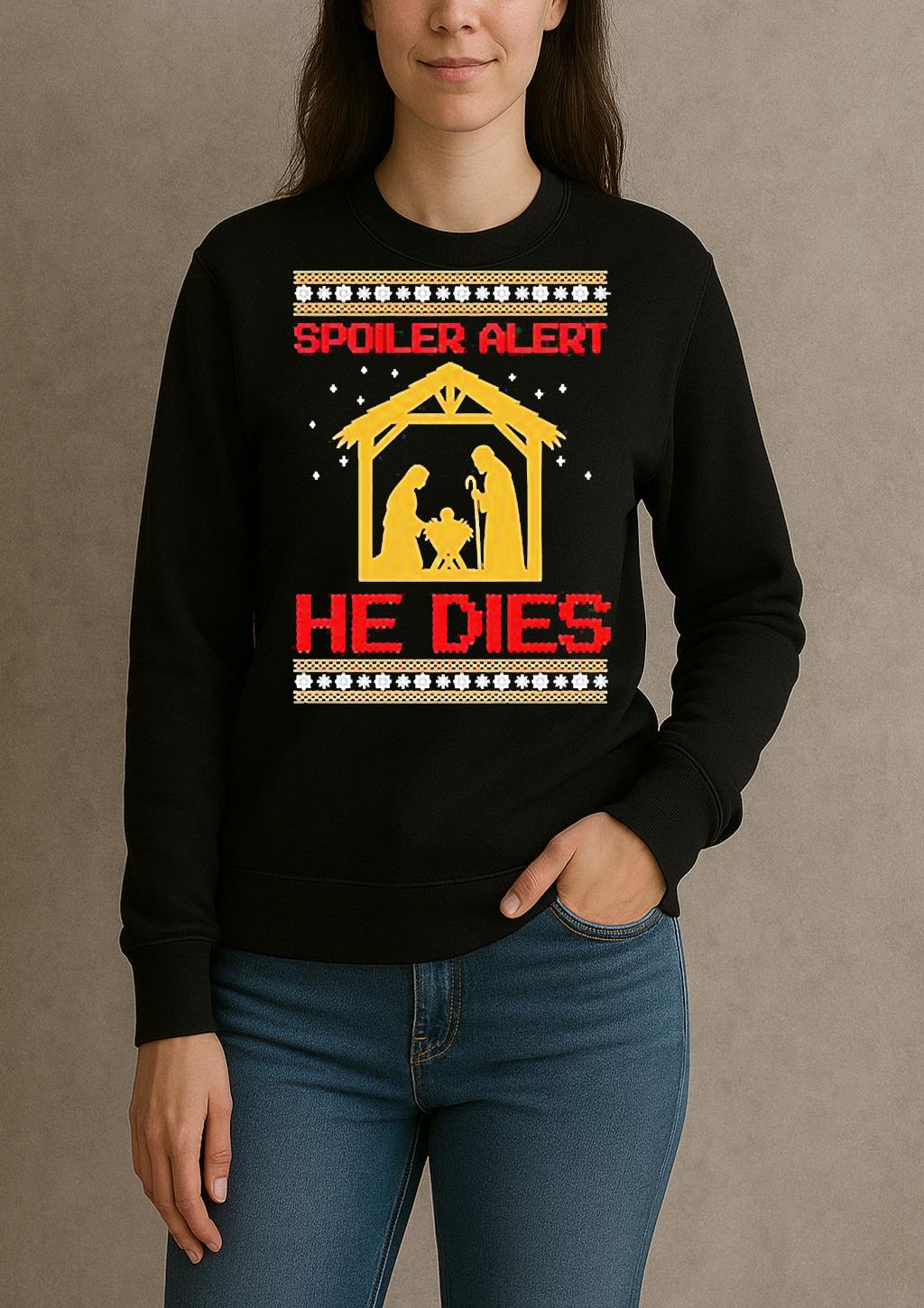 Spoiler Alert He Dies Christmas sweater