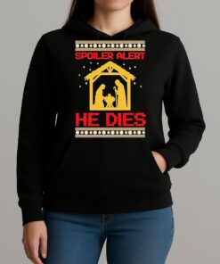 Spoiler Alert He Dies Christmas Unisexhoodie
