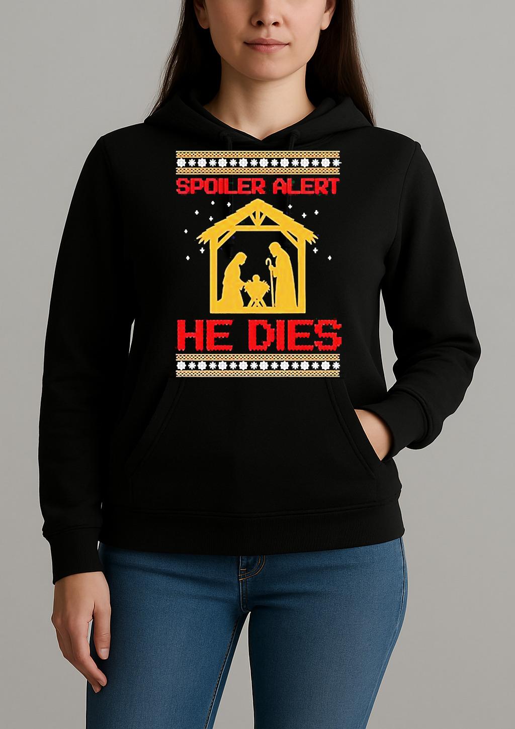 Spoiler Alert He Dies Christmas Unisexhoodie