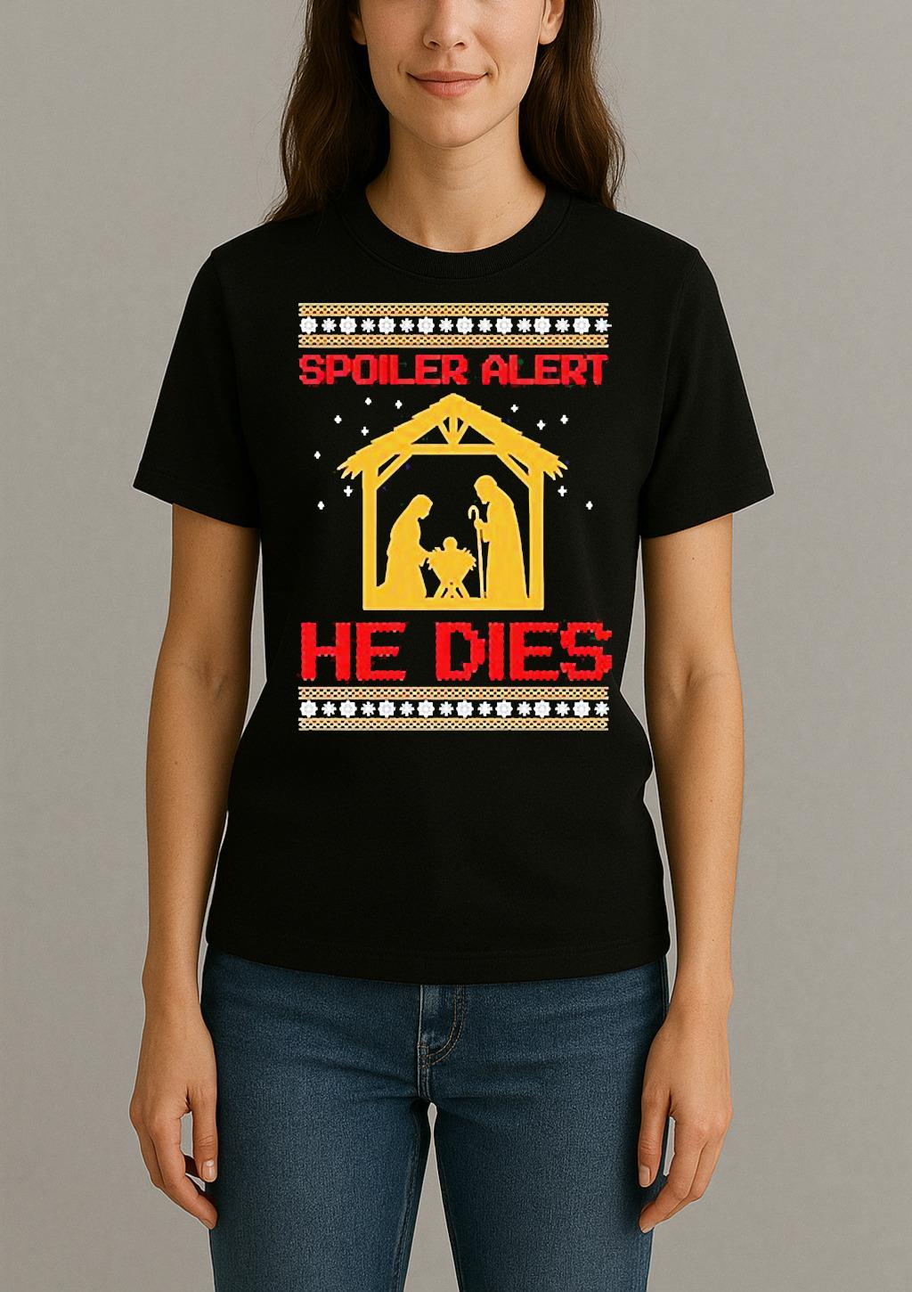 Spoiler Alert He Dies Christmas Womentee