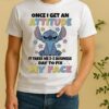 Stitch Once I Get An Attitude It Takes Me 3 5 Business Day To Fix My Face Circle Shirt