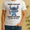 Stitch Taking A Sick Day Cause Im Sick Of You People Circle Shirt