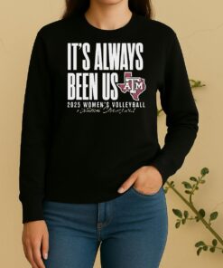 Texas Am Aggies Ncaa 2025 Volleyball National Champs Its Always Been Us Sweater