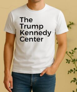 The Trump Kennedy Center Shirt