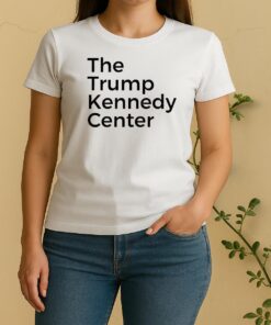 The Trump Kennedy Center Women Shirt