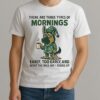There Are Three Types Of Mornings German Shepherd Dog Shirt