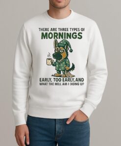 There Are Three Types Of Mornings German Shepherd Dog sweater