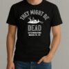 They Might Be Giants Exterminators Brooklyn Ny They Might Be Dead Shirt