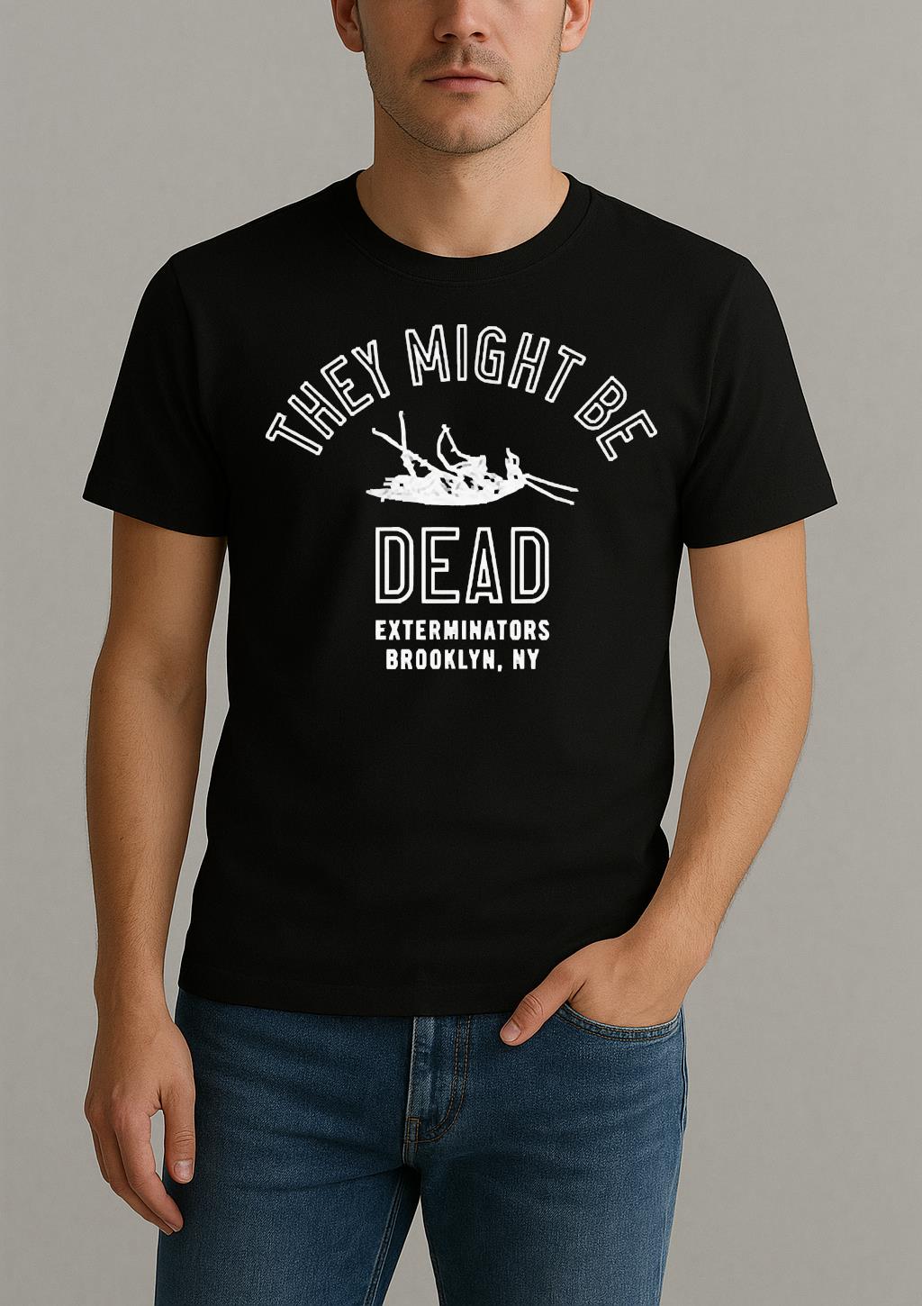 They Might Be Giants Exterminators Brooklyn Ny They Might Be Dead Shirt