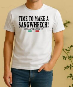 Time To Make A Sangwheech Giovanni Paolo Ny Shirt