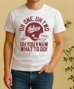 Uh One Uh Two Uh You Know What To Do Indiana Hoosiers Football Circle Shirt