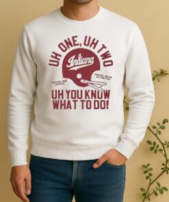 Uh One Uh Two Uh You Know What To Do Indiana Hoosiers Football Circle Sweater