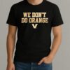 Vanderbilt Commodores We Dont Do Orange Tee Shirt