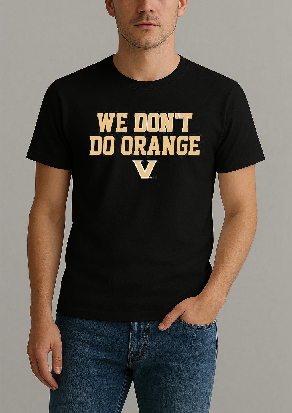 Vanderbilt Commodores We Dont Do Orange Tee Shirt