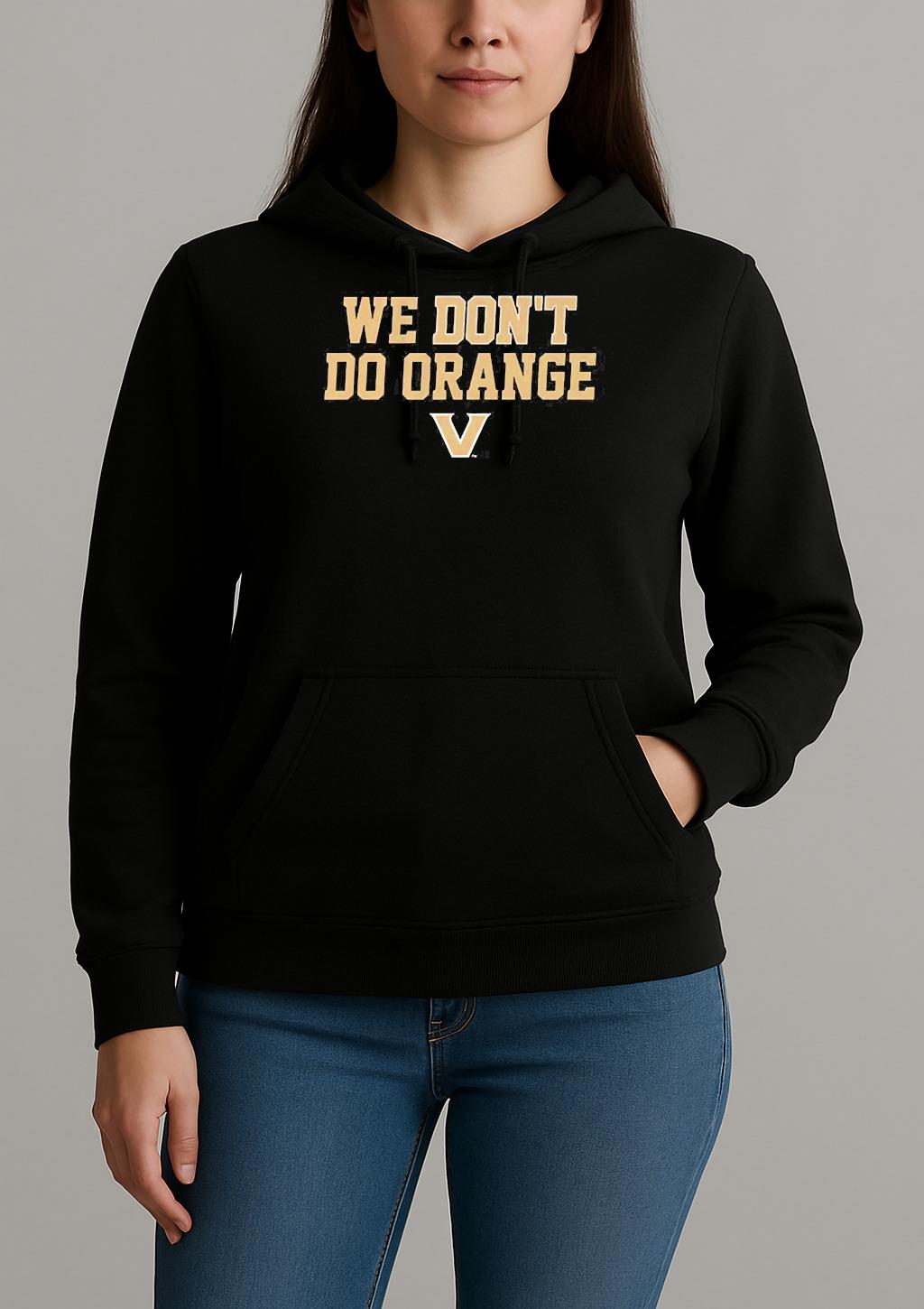 Vanderbilt Commodores We Dont Do Orange Tee Unisexhoodie