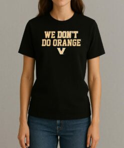 Vanderbilt Commodores We Dont Do Orange Tee Womentee