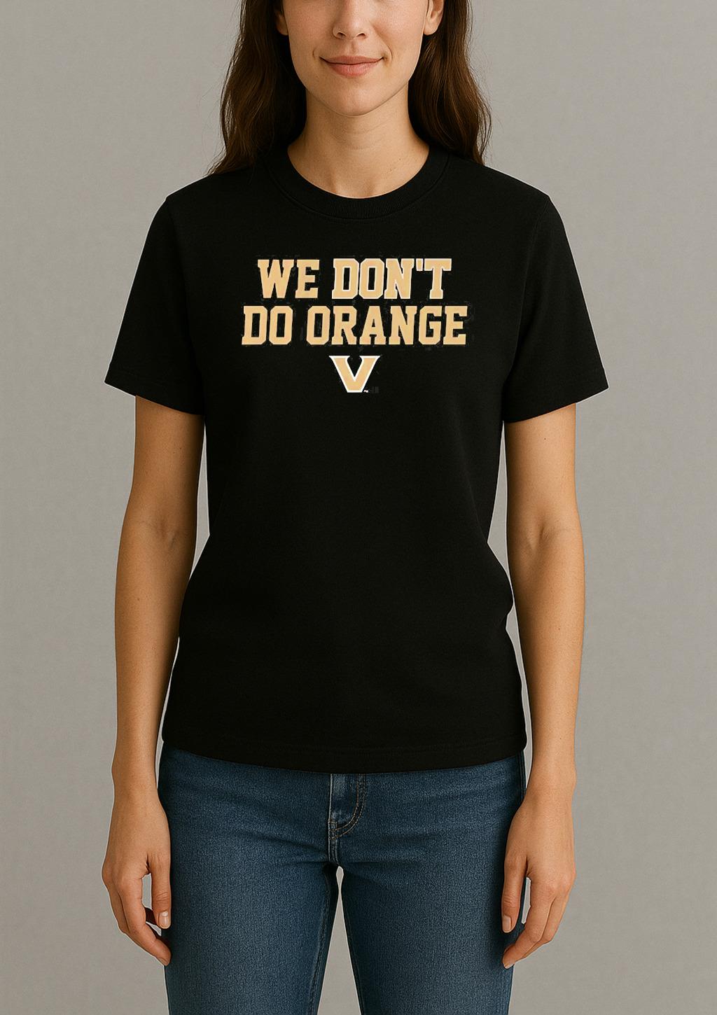 Vanderbilt Commodores We Dont Do Orange Tee Womentee