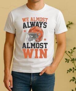 We Almost Always Almost Win Funny Football Fan Shirt