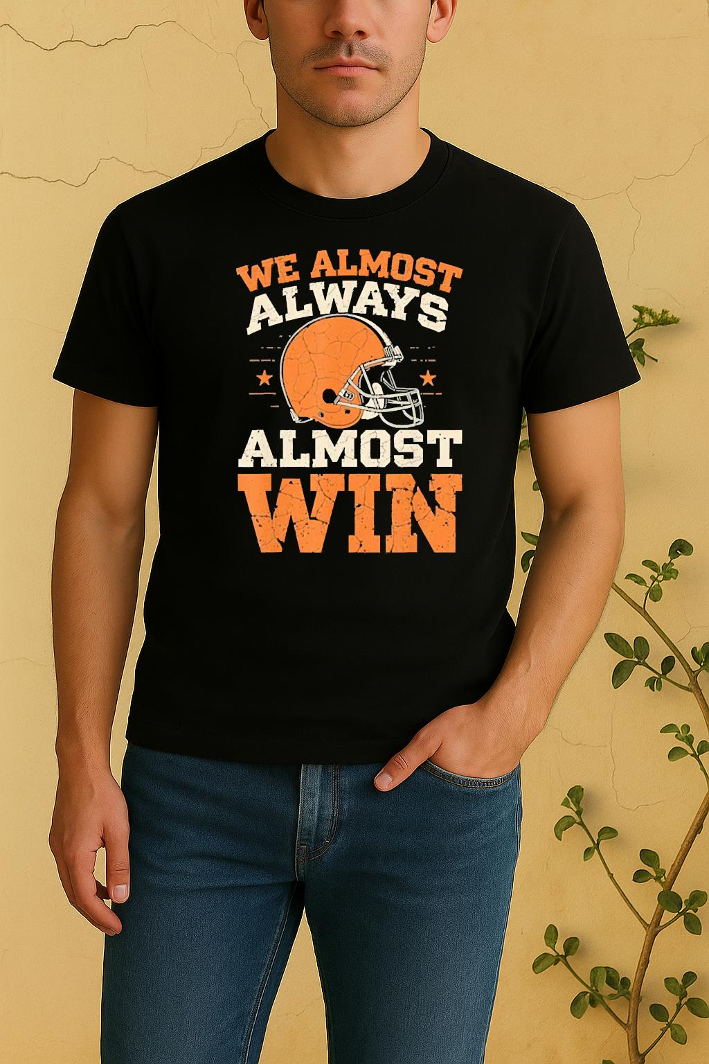 We Almost Always Almost Win Shirt
