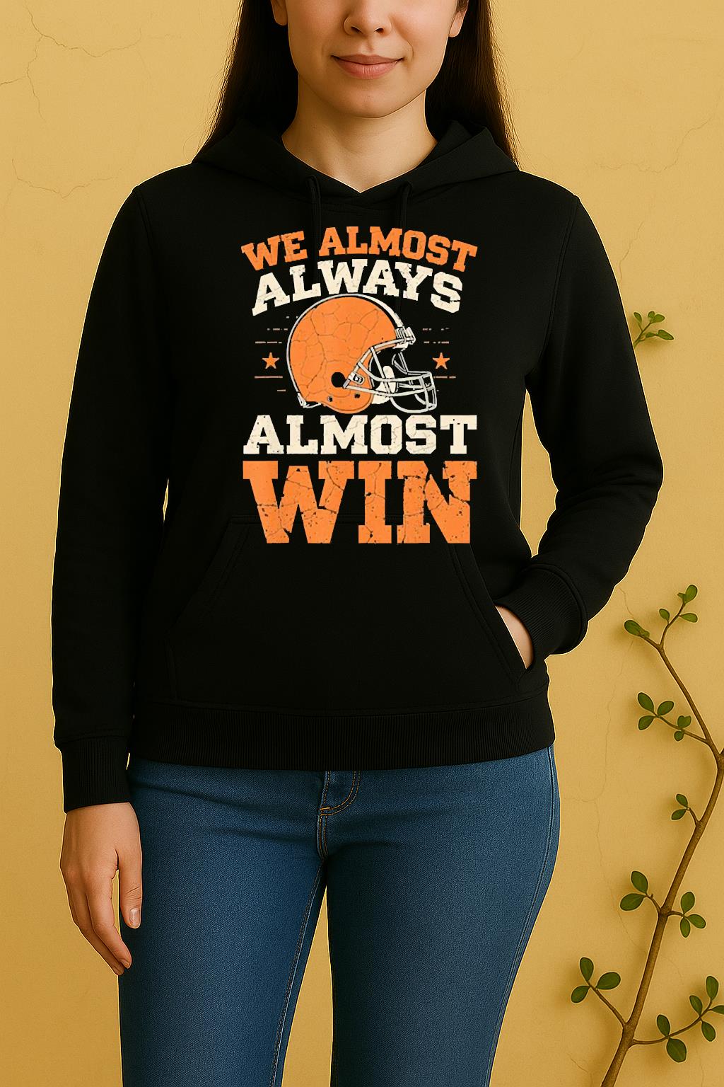 We Almost Always Almost Win Unisex Hoodie