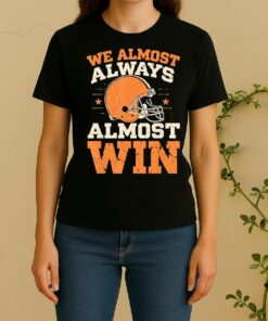We Almost Always Almost Win Women Shirt